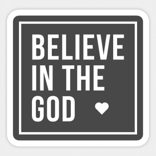 Believe in the Only God Sticker